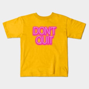 DON'T QUIT Kids T-Shirt